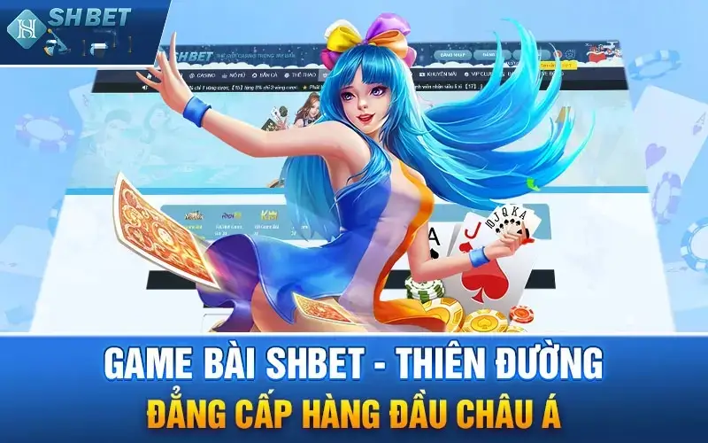 Sảnh game bài SHBET rất được ưa chuộng tại châu Á